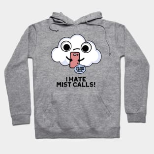 I Hate Mist Calls Funny Cloud Pun Hoodie